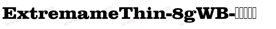 ExtremameThin-8gWB字体转换 ExtremameThin-8gWB字体转换