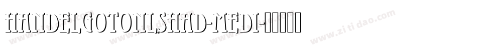 HandelGotOnlShaD-Medi字体转换