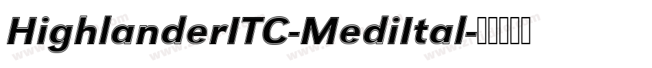 HighlanderITC-MediItal字体转换