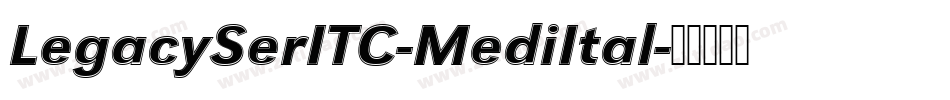 LegacySerITC-MediItal字体转换
