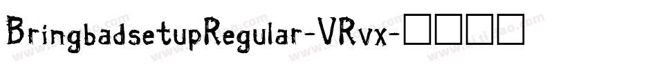 BringbadsetupRegular-VRvx字体转换