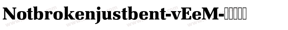 Notbrokenjustbent-vEeM字体转换