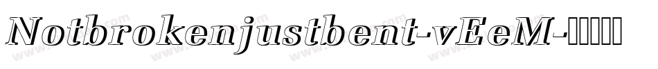 Notbrokenjustbent-vEeM字体转换
