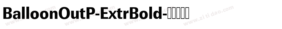 BalloonOutP-ExtrBold字体转换