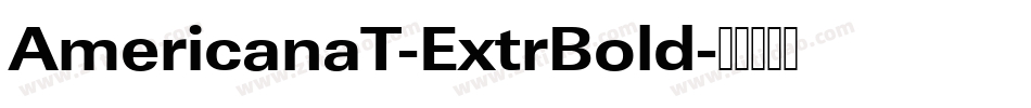 AmericanaT-ExtrBold字体转换