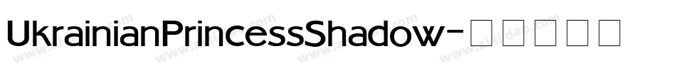 UkrainianPrincessShadow字体转换