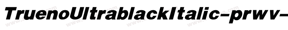 TruenoUltrablackItalic-prwv字体转换
