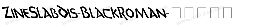 ZineSlabDis-BlackRoman字体转换
