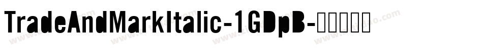 TradeAndMarkItalic-1GDpB字体转换