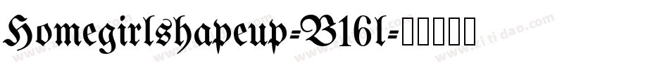 Homegirlshapeup-B16l字体转换