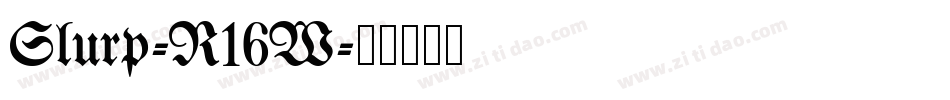 Slurp-R16W字体转换