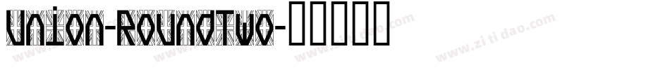 Union-RoundTwo字体转换