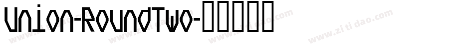 Union-RoundTwo字体转换