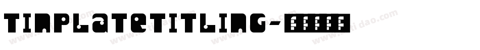 TinplateTitling字体转换