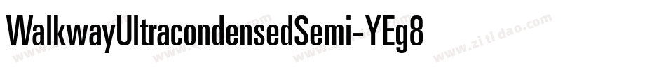 WalkwayUltracondensedSemi-YEg8字体转换 WalkwayUltracondensedSemi-YEg8字体转换