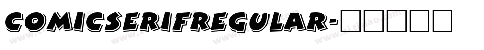 COMICSERIFREGULAR字体转换