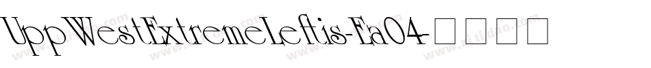 UppWestExtremeLeftis-Ea04字体转换