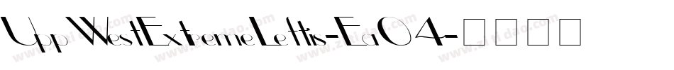 UppWestExtremeLeftis-Ea04字体转换