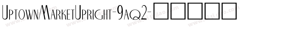 UptownMarketUpright-9aq2字体转换
