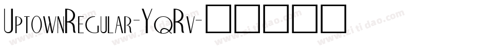 UptownRegular-YqRv字体转换