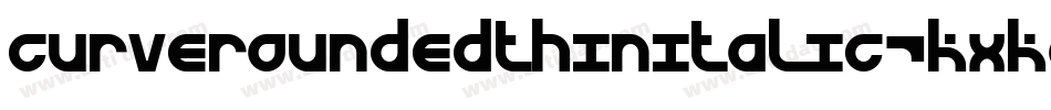 CurveRoundedThinItalic-KXKA字体转换