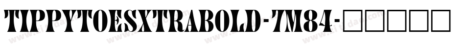 TippytoesXTraBold-7m84字体转换