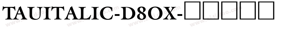 TauItalic-d8Ox字体转换