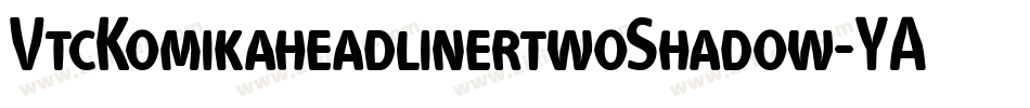 VtcKomikaheadlinertwoShadow-YAXL字体转换