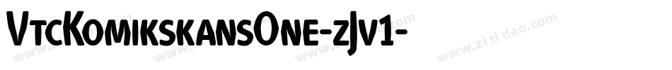 VtcKomikskansOne-zJv1字体转换 VtcKomikskansOne-zJv1字体转换