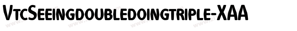 VtcSeeingdoubledoingtriple-XAAG字体转换 VtcSeeingdoubledoingtriple-XAAG字体转换
