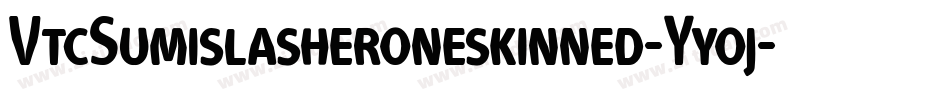 VtcSumislasheroneskinned-Yyoj字体转换