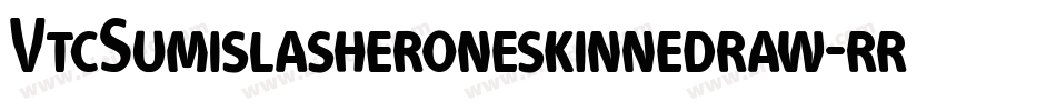 VtcSumislasheroneskinnedraw-rrRO字体转换 VtcSumislasheroneskinnedraw-rrRO字体转换