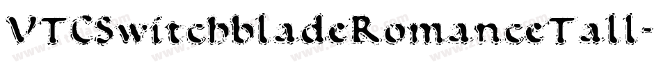 VTCSwitchbladeRomanceTall字体转换
