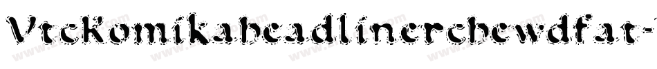 VtcKomikaheadlinerchewdfat-lPdq字体转换