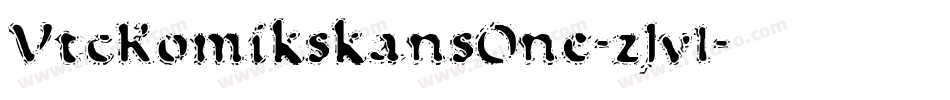VtcKomikskansOne-zJv1字体转换 VtcKomikskansOne-zJv1字体转换