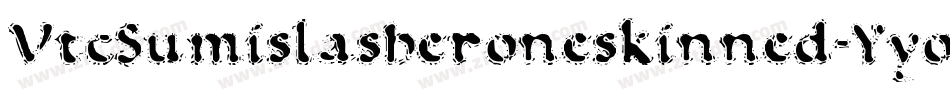 VtcSumislasheroneskinned-Yyoj字体转换