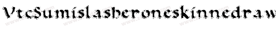 VtcSumislasheroneskinnedraw-rrRO字体转换 VtcSumislasheroneskinnedraw-rrRO字体转换