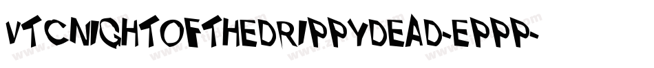 VtcNightofthedrippydead-eppp字体转换