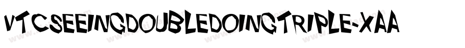 VtcSeeingdoubledoingtriple-XAAG字体转换 VtcSeeingdoubledoingtriple-XAAG字体转换