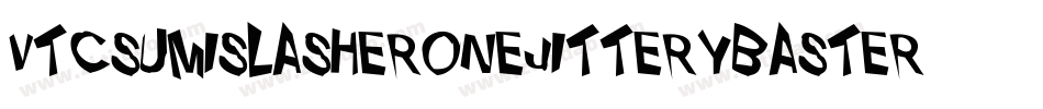 VtcSumislasheronejitterybasterd-Rq7M字体转换