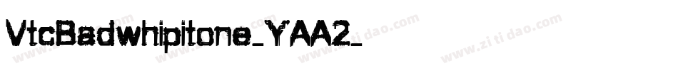 VtcBadwhipitone-YAA2字体转换