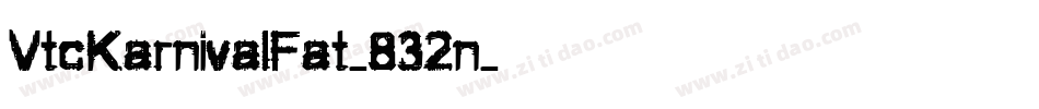 VtcKarnivalFat-832n字体转换 VtcKarnivalFat-832n字体转换