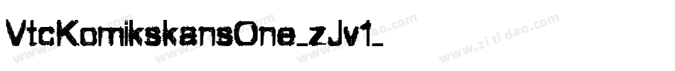 VtcKomikskansOne-zJv1字体转换 VtcKomikskansOne-zJv1字体转换