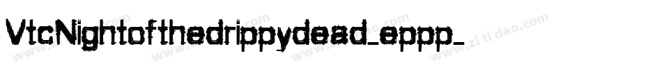 VtcNightofthedrippydead-eppp字体转换