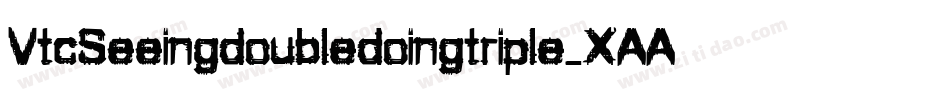 VtcSeeingdoubledoingtriple-XAAG字体转换 VtcSeeingdoubledoingtriple-XAAG字体转换