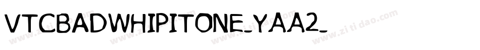 VtcBadwhipitone-YAA2字体转换