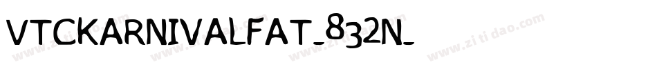 VtcKarnivalFat-832n字体转换 VtcKarnivalFat-832n字体转换