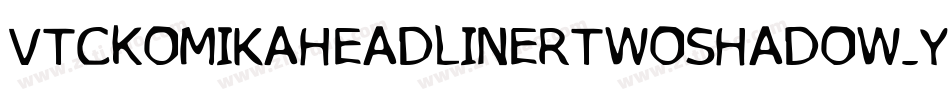 VtcKomikaheadlinertwoShadow-YAXL字体转换