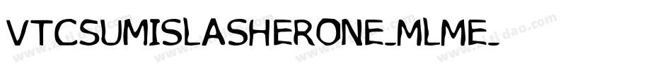 VtcSumislasherone-MLMe字体转换 VtcSumislasherone-MLMe字体转换