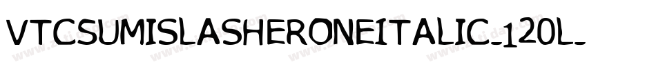 VtcSumislasheroneItalic-120L字体转换